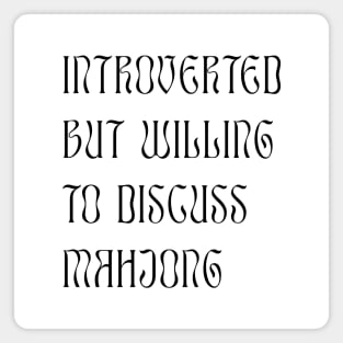 Introverted but Willing to Discuss Mahjong! For Introverts! v2 Magnet